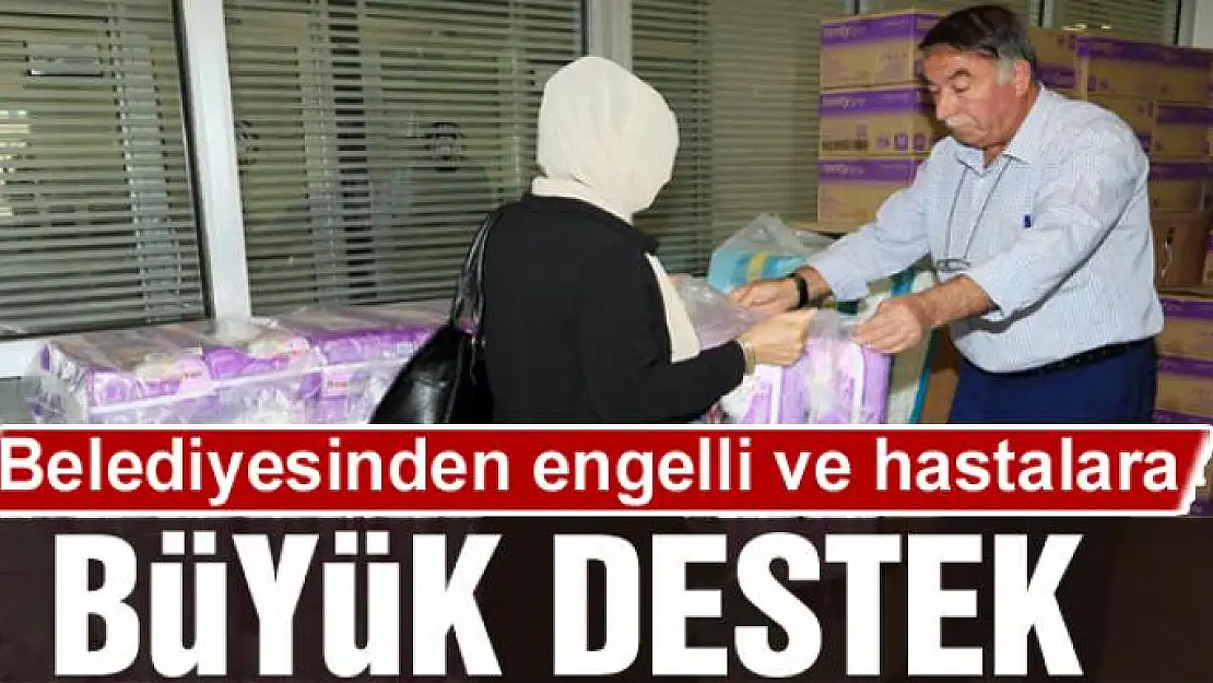 Büyükşehir Belediyesinden engelli ve hastalara büyük destek