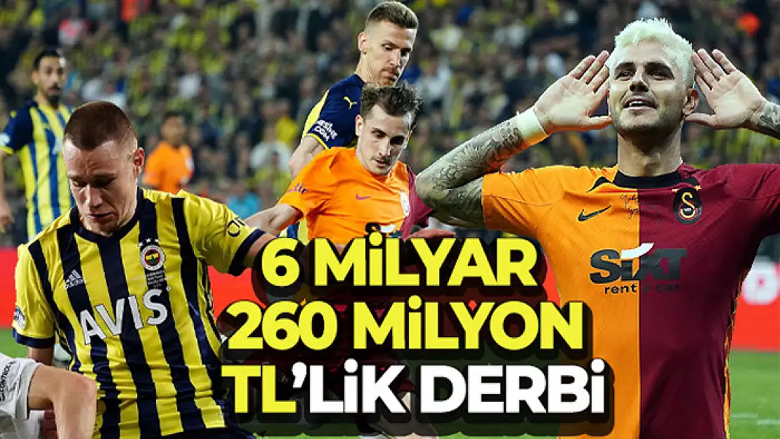 6 milyar 260 milyon TL'lik derbi