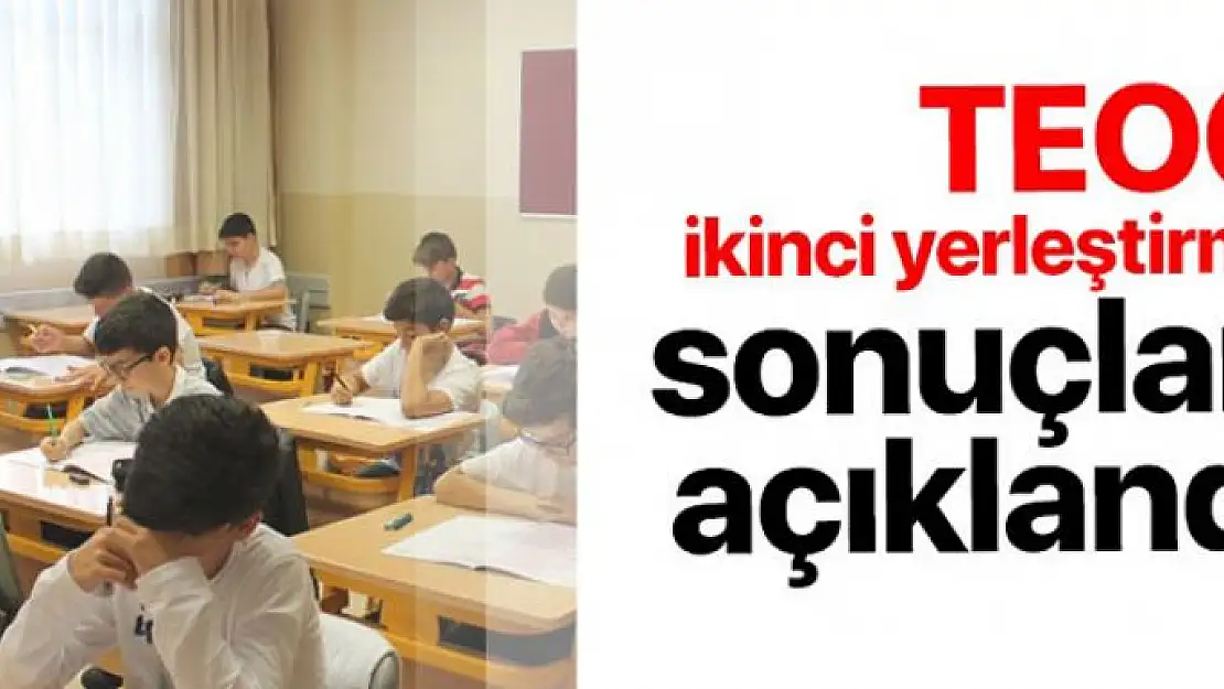 TEOG ikinci yerleştirme sonuçları açıklandı