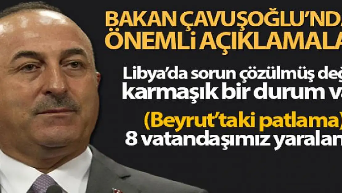 Bakan Çavuşoğlu'ndan Libya'da önemli açıklamalar