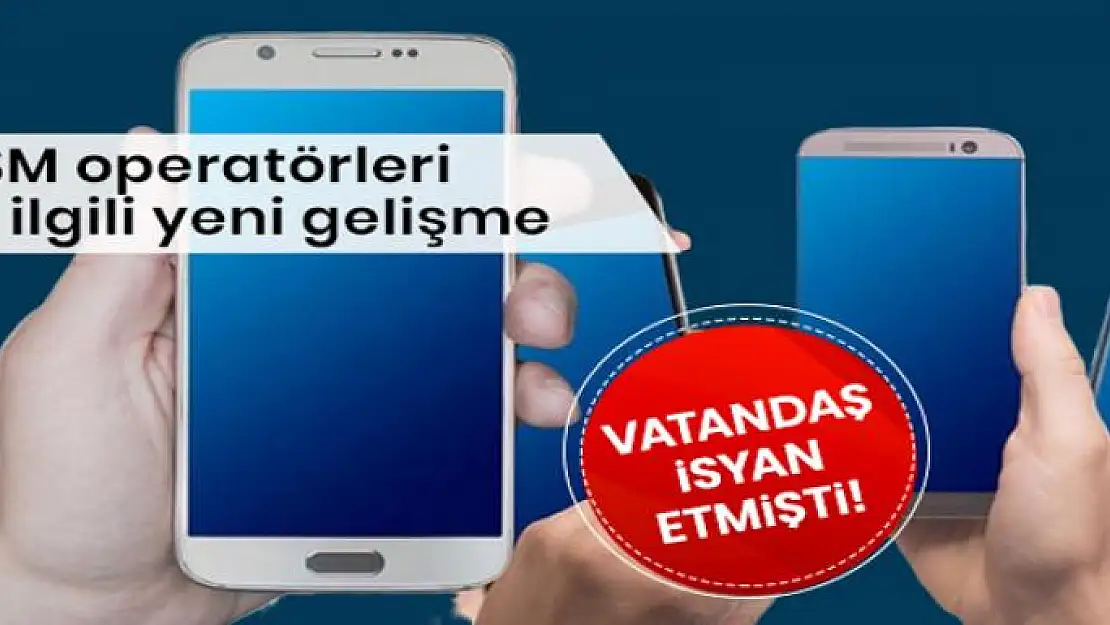 Ramazan Bayramı'nda vatandaş isyan etmişti! GSM operatörleri ile ilgili yeni gelişme