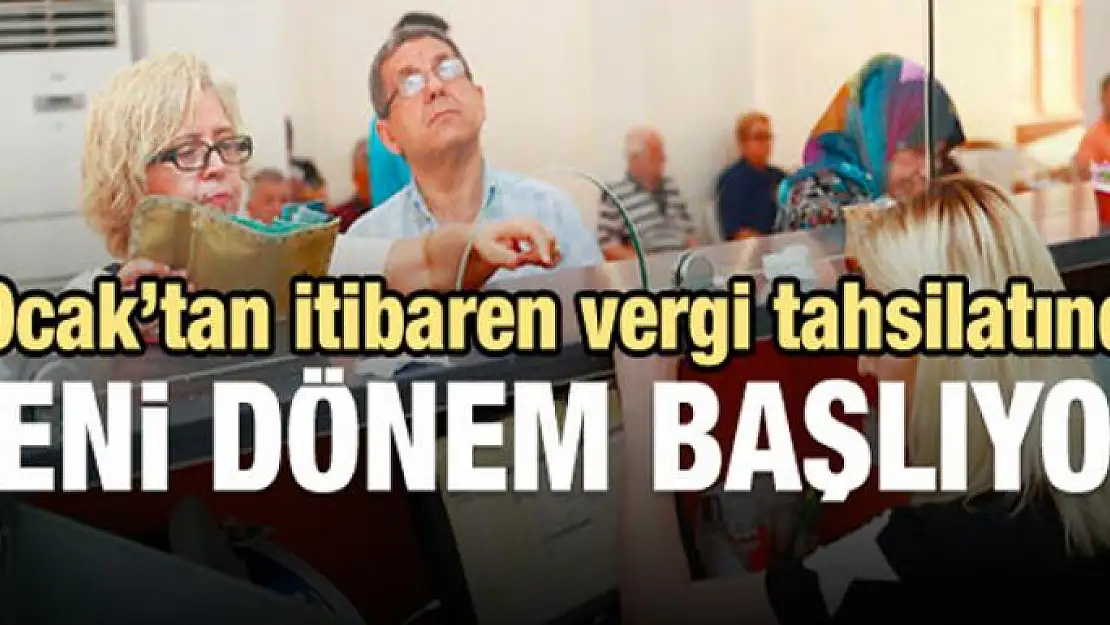 Vergi tahsilatında yeni dönem