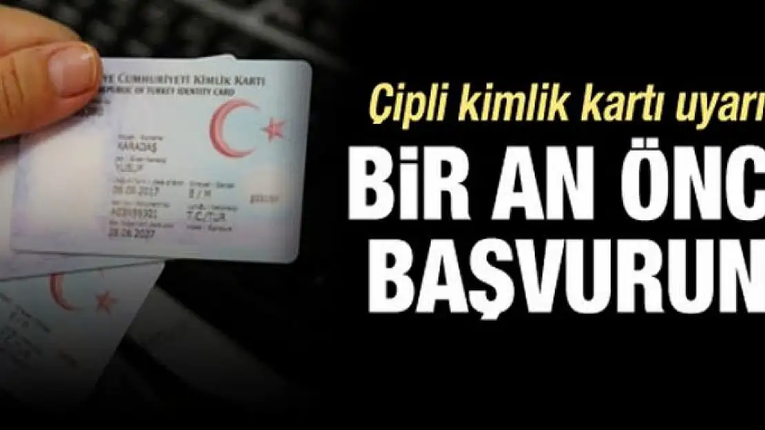 Uzmanlardan kimlik uyarısı! Bir an önce başvurun