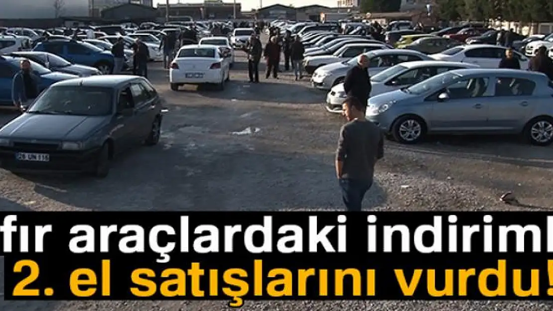 Sıfır araçlardaki indirimler 2. el satışlarını vurdu