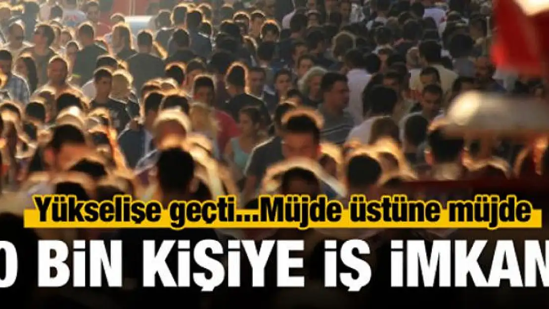 10 bin kişiye iş imkanı