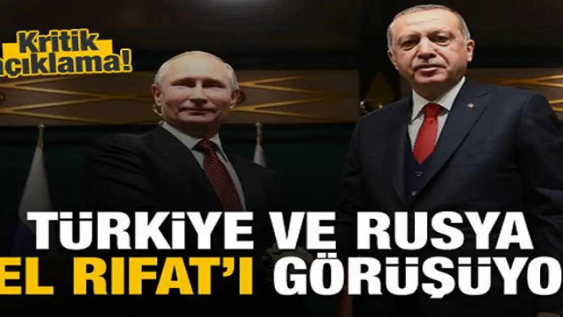 Türkiye ve Rusya, Tel Rıfat'ı görüşüyor