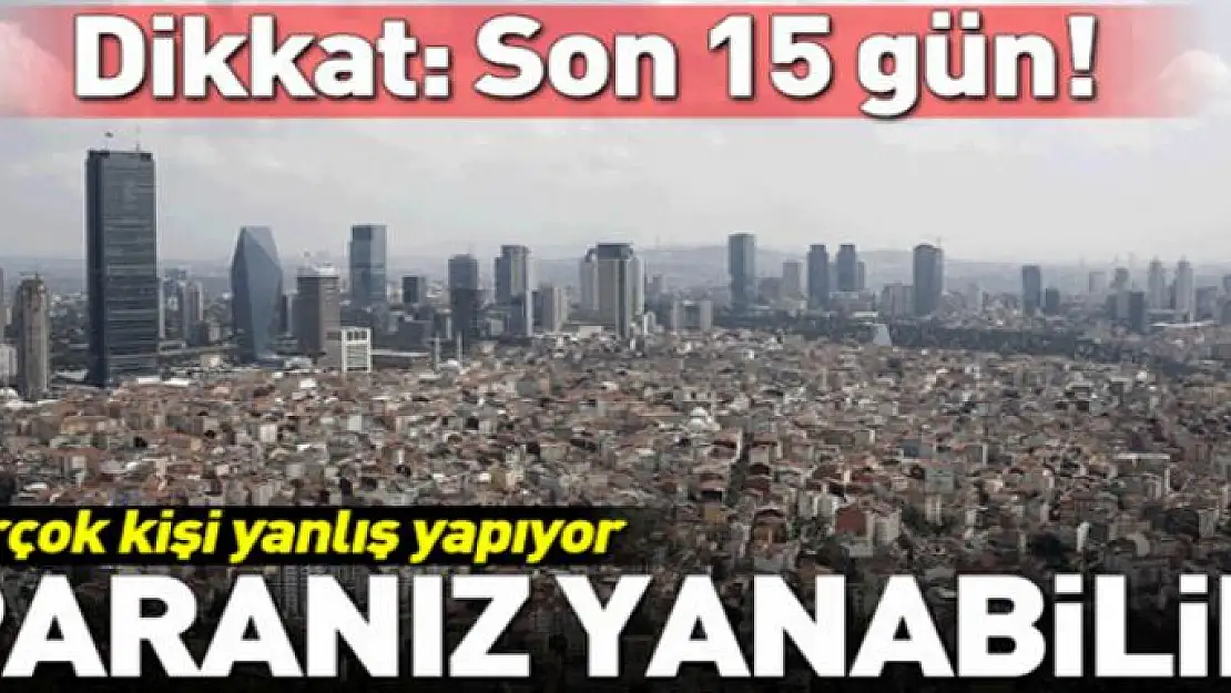 İmar Barışı'nda son 15 gün: Paranız yanabilir