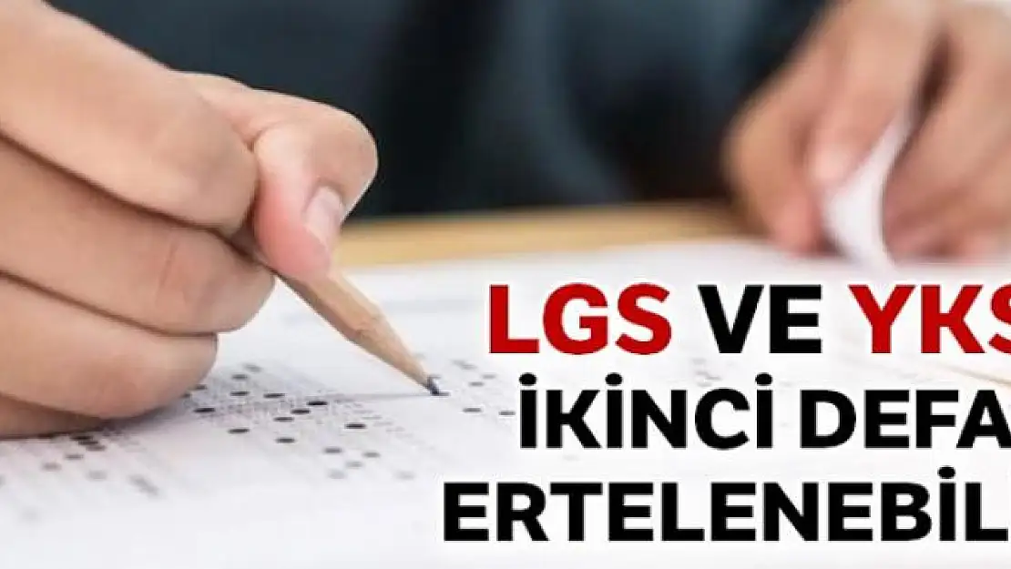 LGS ve YKS ikinci defa ertelenebilir