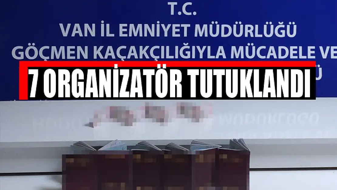 7 organizatör tutuklandı