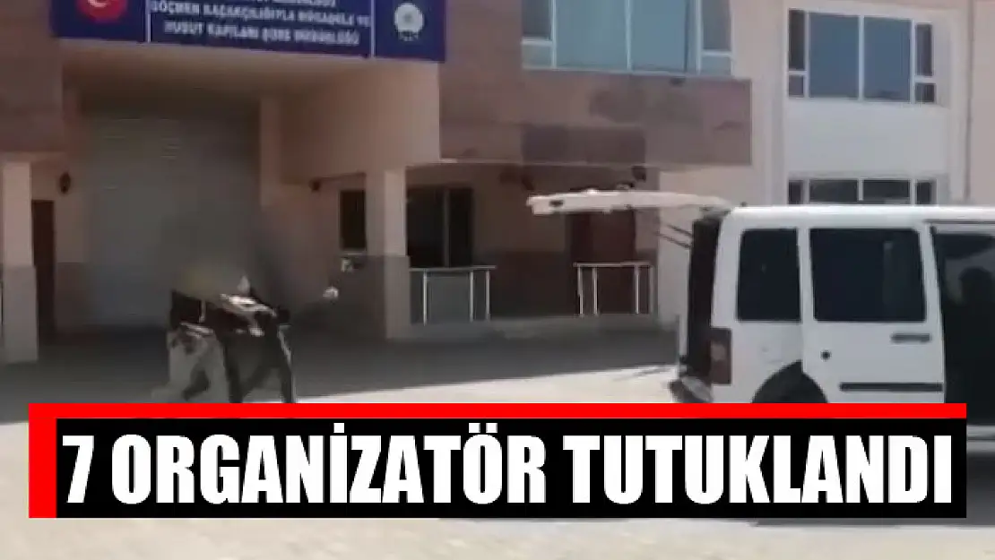 7 organizatör tutuklandı