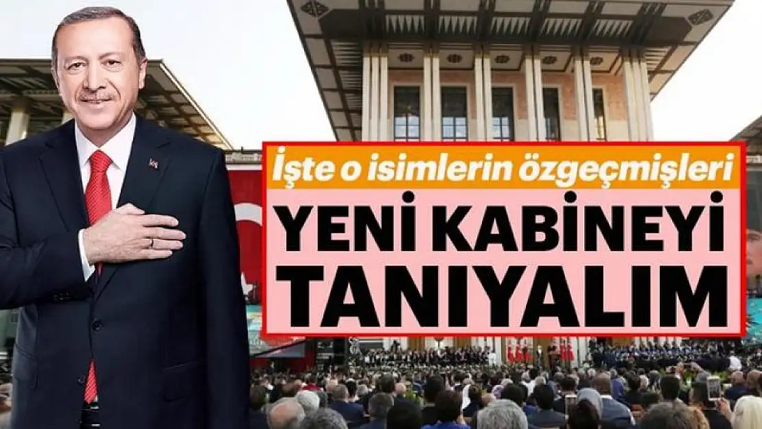 Başakan Erdoğan Yeni Kabine'yi açıkladı