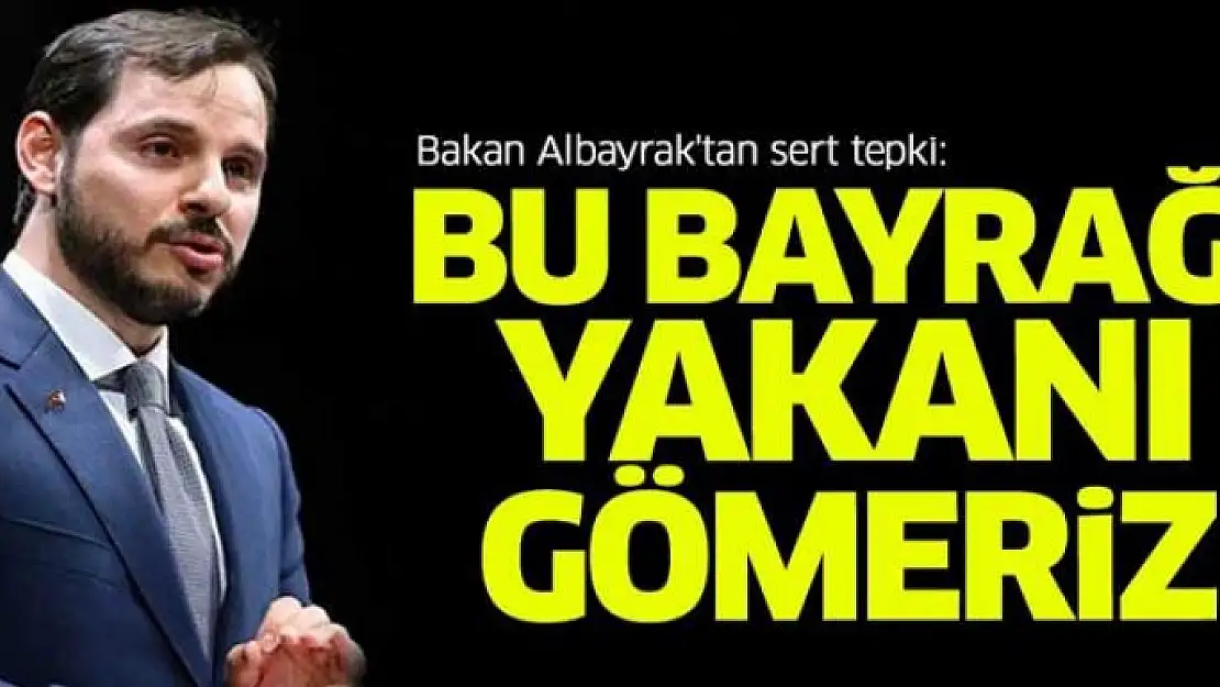 Bakan Albayrak'tan çok sert tepki