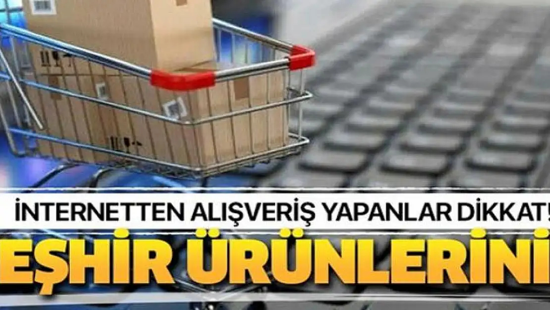 İnternetten alışveriş yapanlar dikkat! 