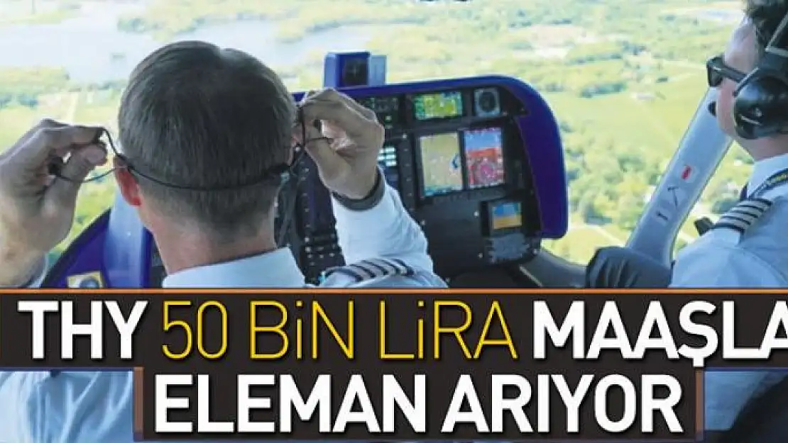 50 bin lira maaşla pilot aranıyor 