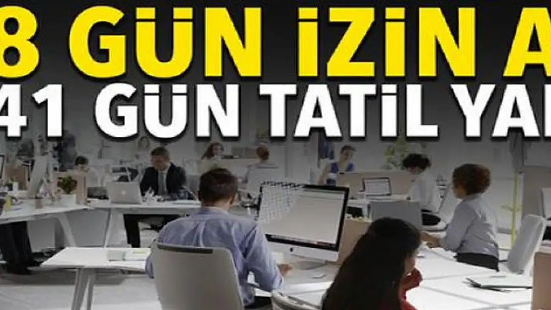 8 gün izne 41 gün tatil