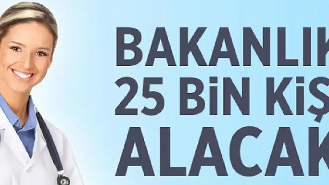 25 bin sağlıkçı atanacak 