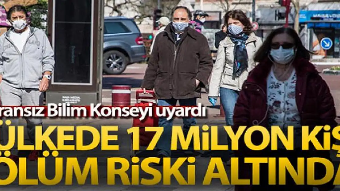 Fransız Bilim Konseyi uyardı: '17 milyon kişi ölüm riski altında'