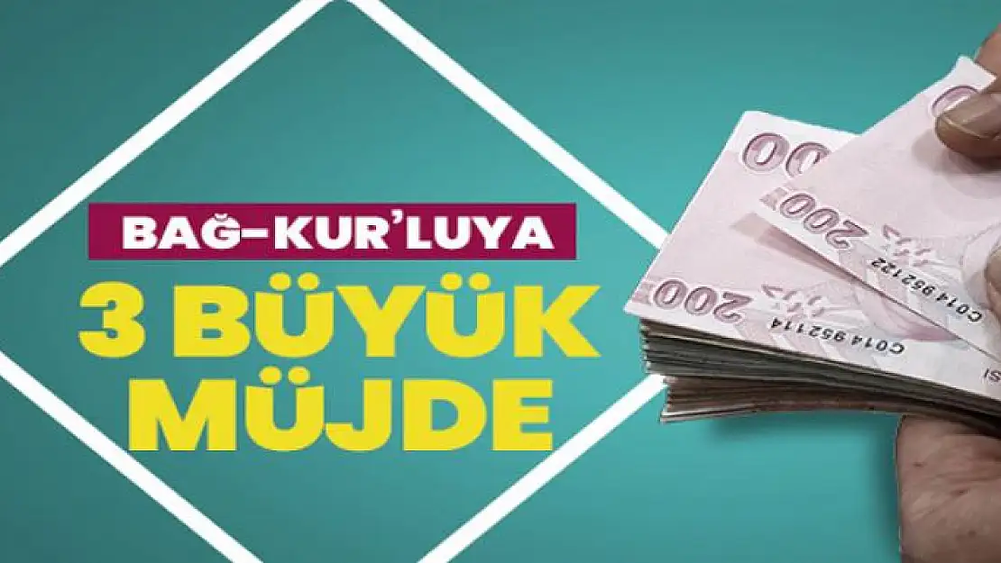 Bağ-Kur'luya 3 müjde