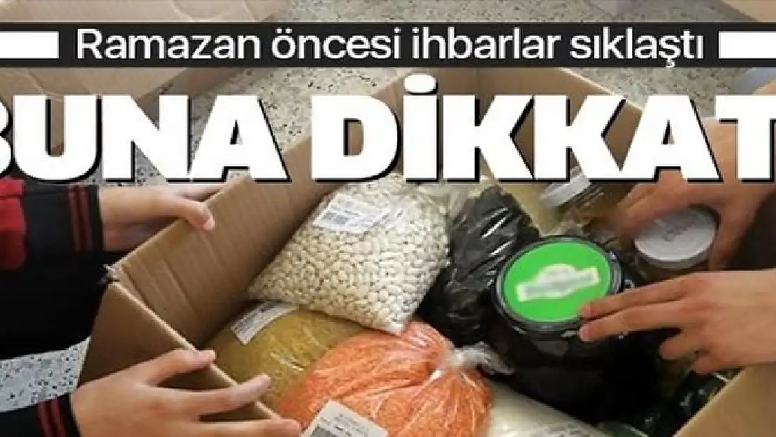 Ramazan paketleriyle ilgili önemli uyarı: İhbar alıyoruz