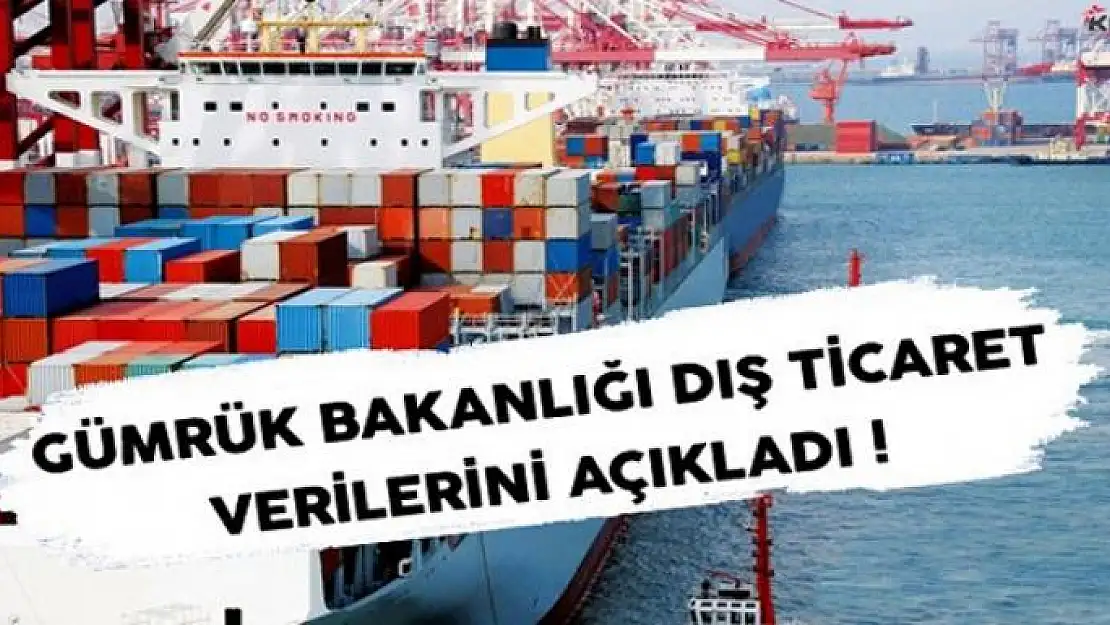 Ticaret Bakanlığı dış ticaret verilerini açıkladı