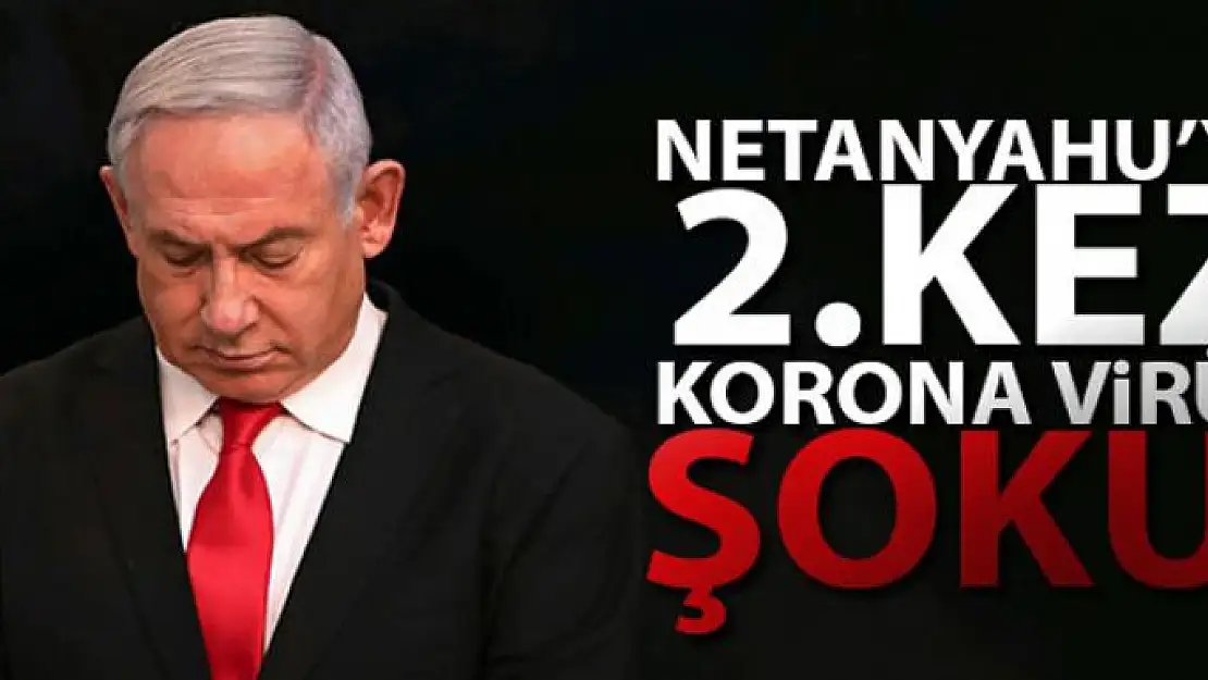 Netanyahu'ya 2. kez Korona virüs şoku