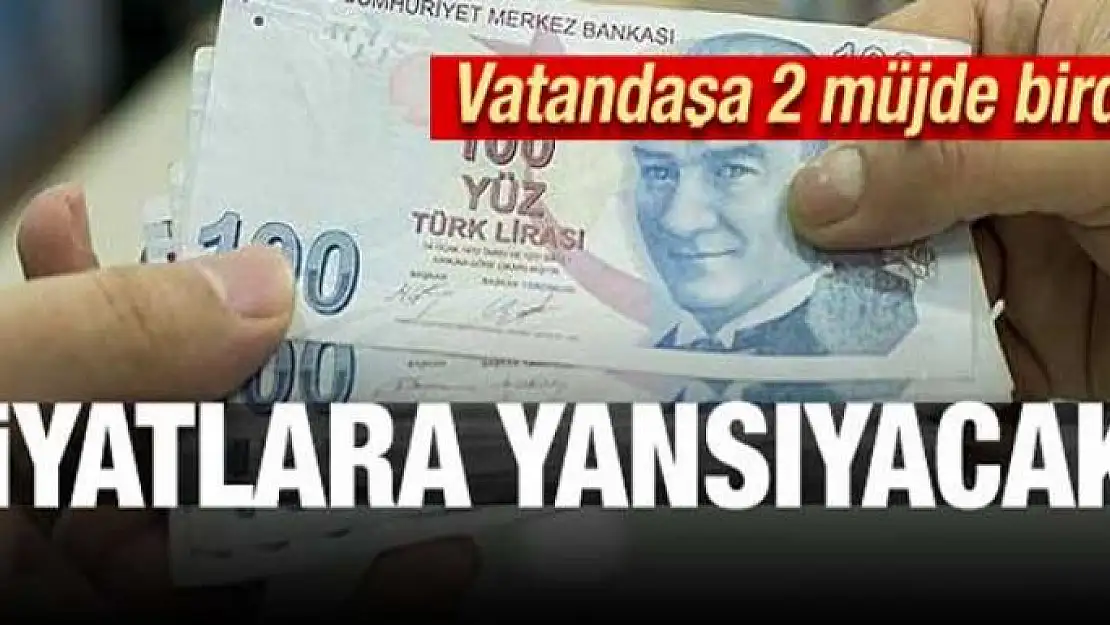 Vatandaşa 2 müjde birden! Fiyatlara yansıyacak