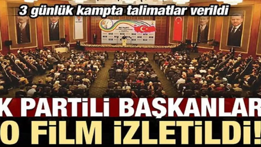 AK Partili başkanlara o film izletildi!