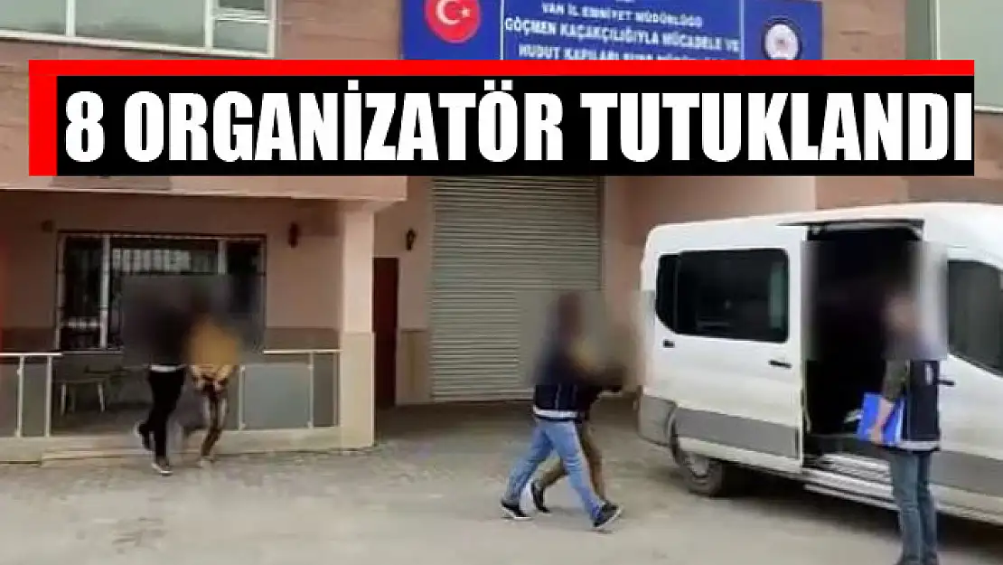 8 organizatör tutuklandı