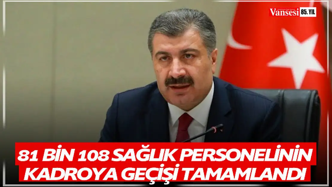 81 bin 108 sağlık personelinin kadroya geçişi tamamlandı