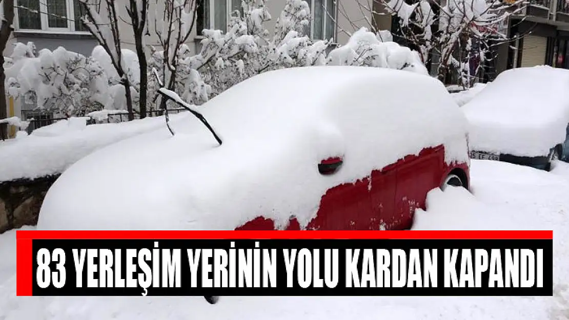 83 yerleşim yerinin yolu kardan kapandı