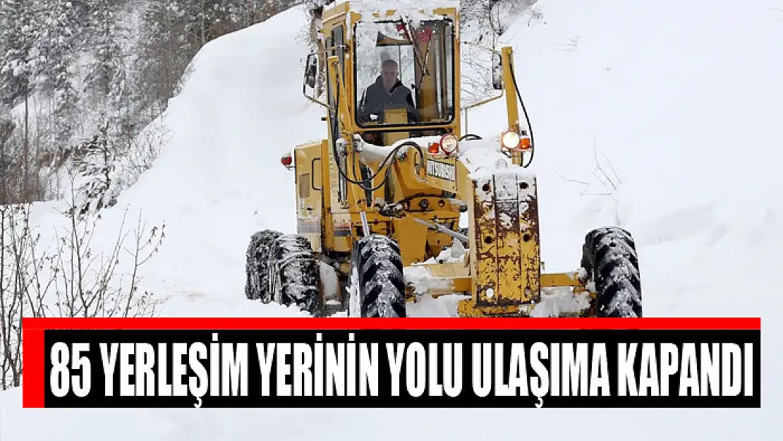 85 yerleşim yerinin yolu ulaşıma kapandı