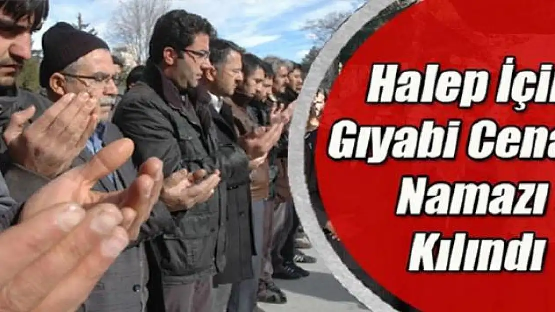 Halep'te hayatını kaybedenler için gıyabi cenaze namazı