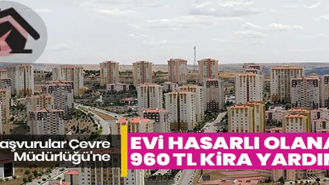 Evi hasarlı olana 960 TL kira yardımı