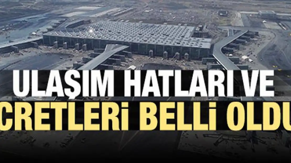 Yeni havalimanı ulaşım ücretleri belli oldu!