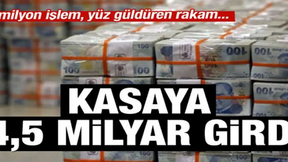 5,3 milyon işlemden kasaya 4,5 milyar girdi