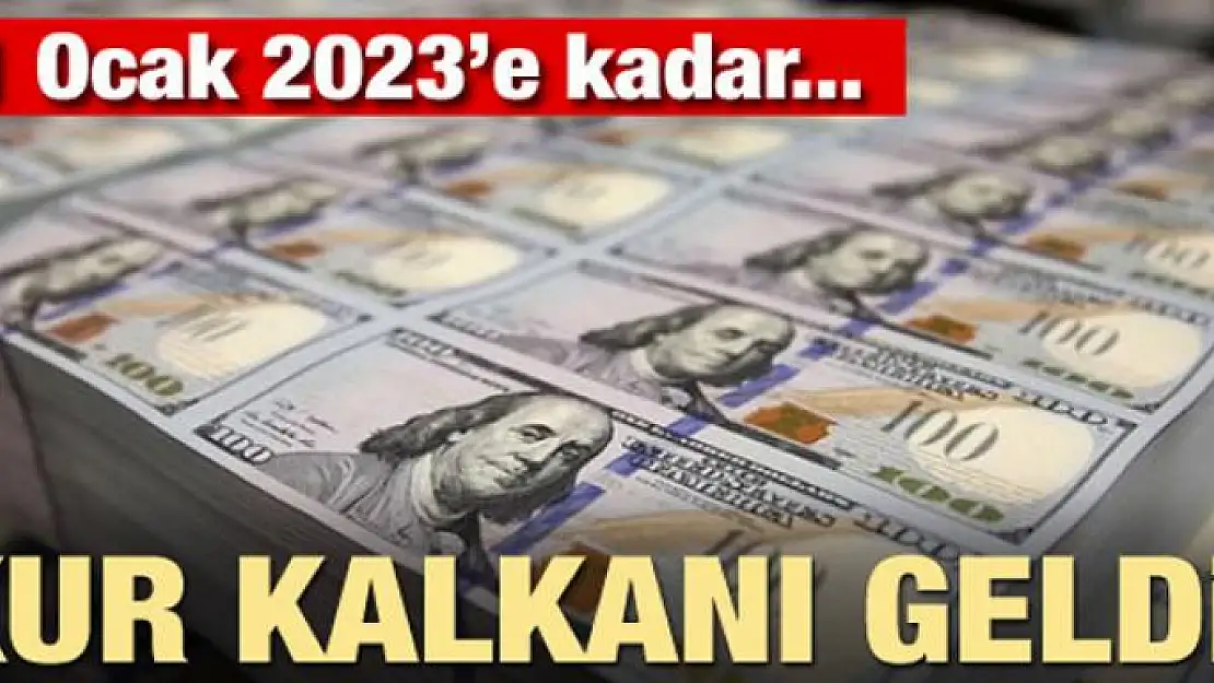 Kur kalkanı geldi! 1 Ocak 2023'e kadar...