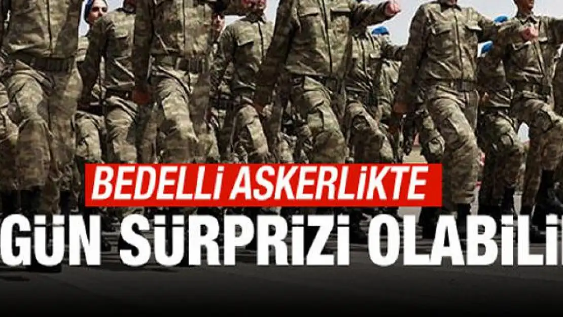 Bedelli askerlikte 1 gün sürprizi