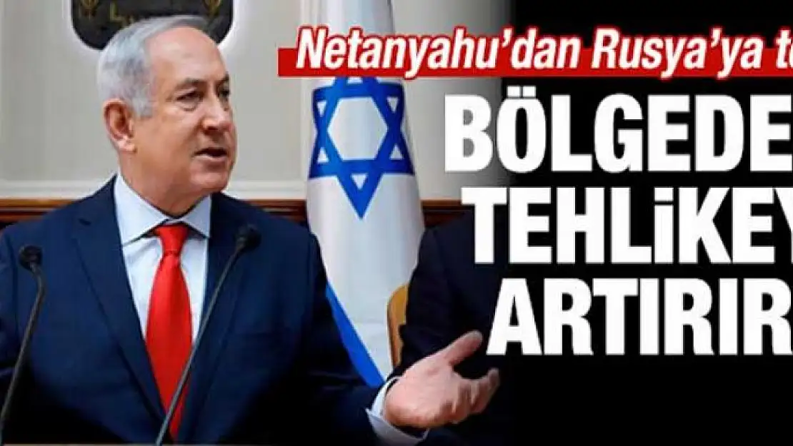 Netanyahu: Bölgedeki tehlikeyi artırır