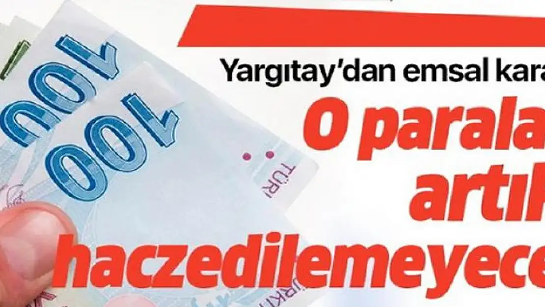 Yargıtay'dan emsal karar! O paralar haczedilemeyecek 