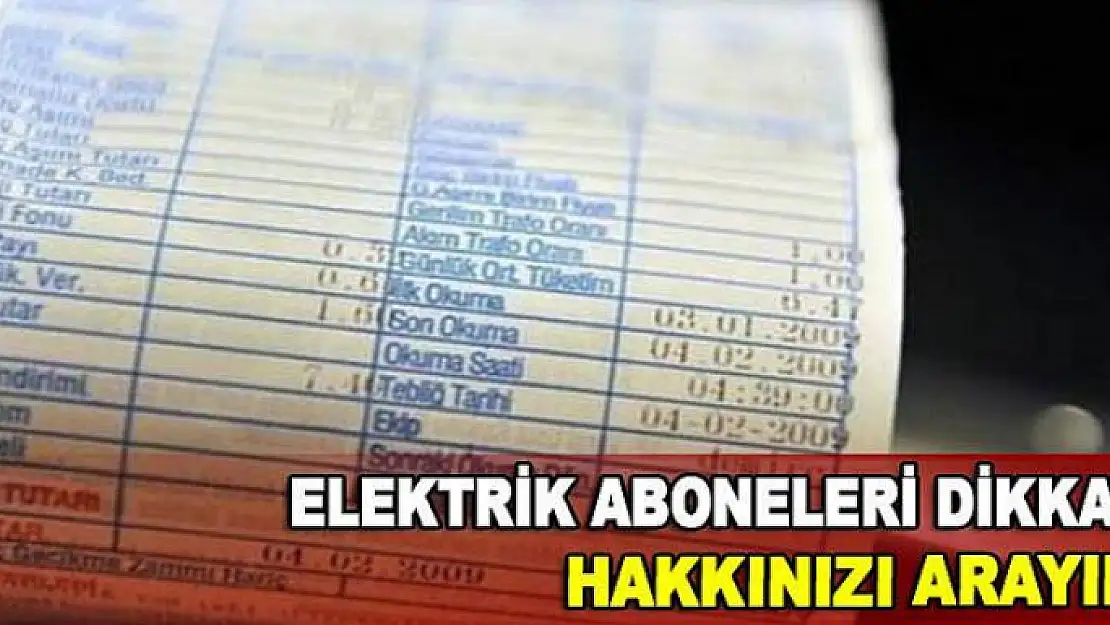 Elektrik aboneleri dikkat! Hakkınızı arayın...