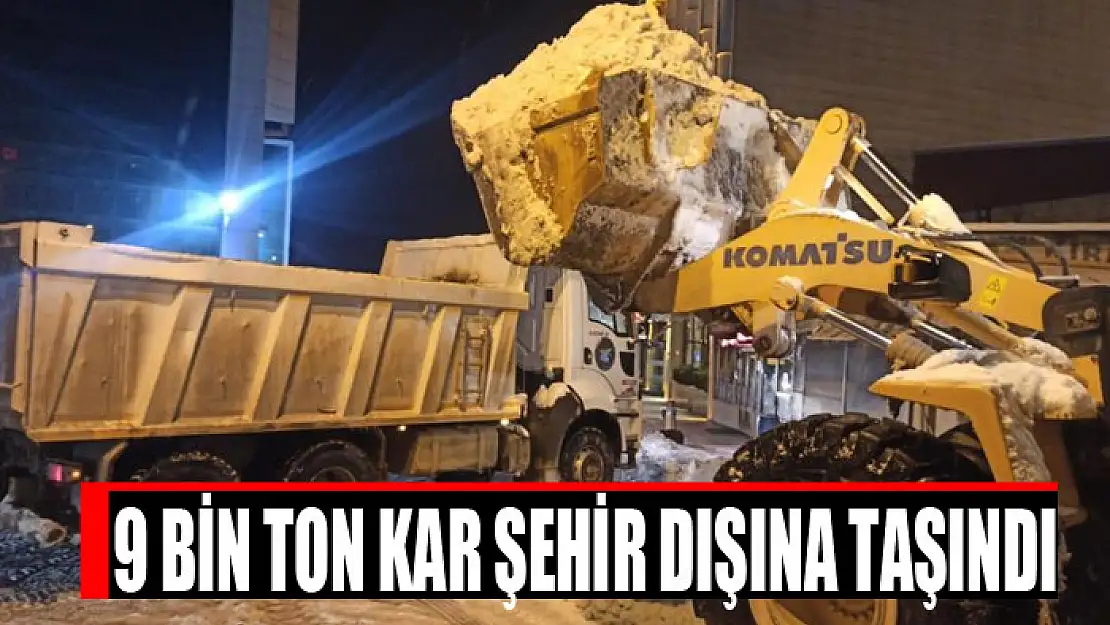 9 BİN TON KAR ŞEHİR DIŞINA TAŞINDI