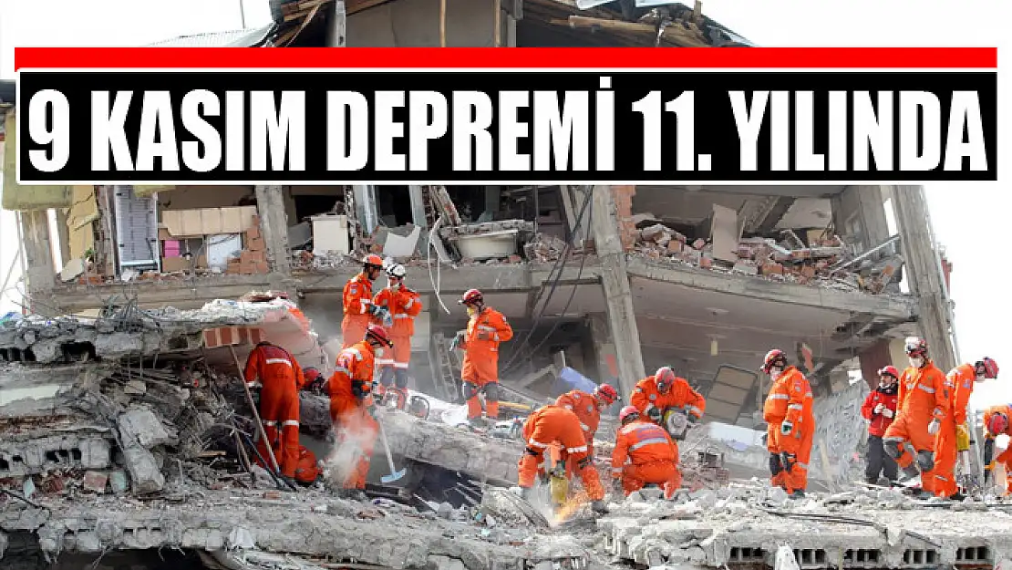 9 KASIM DEPREMİ 11. YILINDA