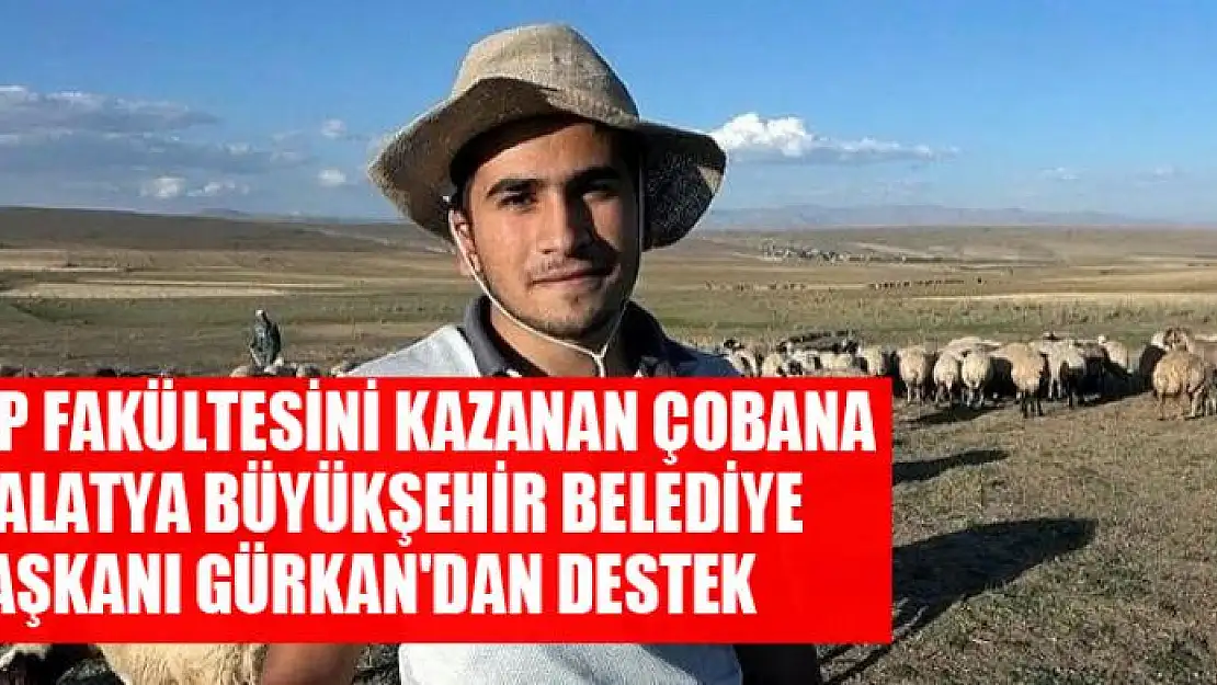 TIP FAKÜLTESİNİ KAZANAN ÇOBANA GÜRKAN'DAN DESTEK