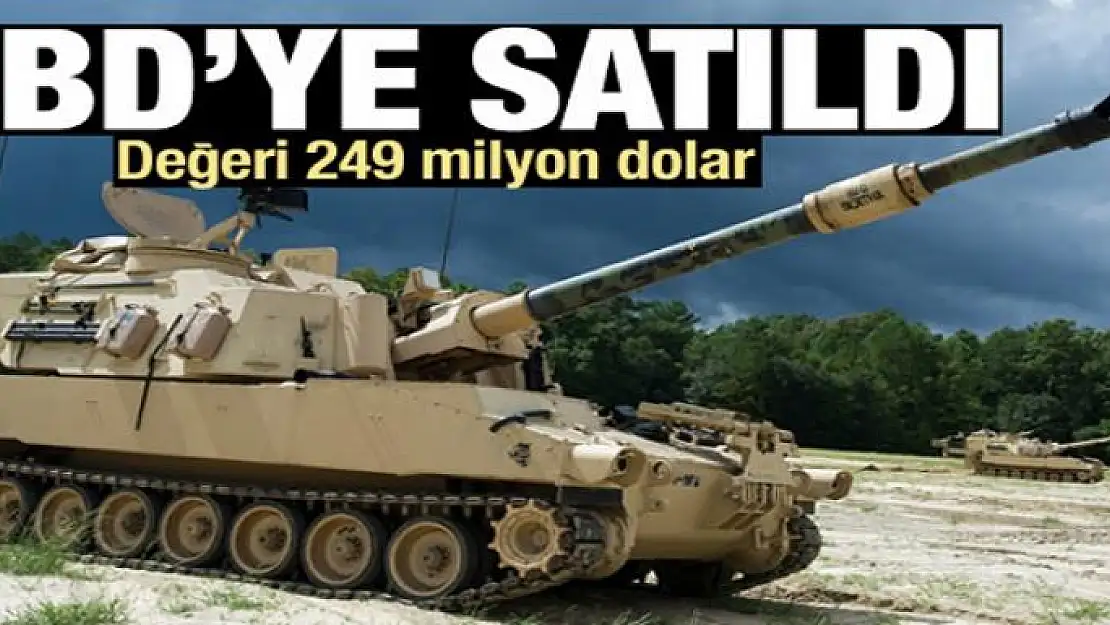 ABD Ordusuna satıldı! Toplam değeri 249 milyon dolar