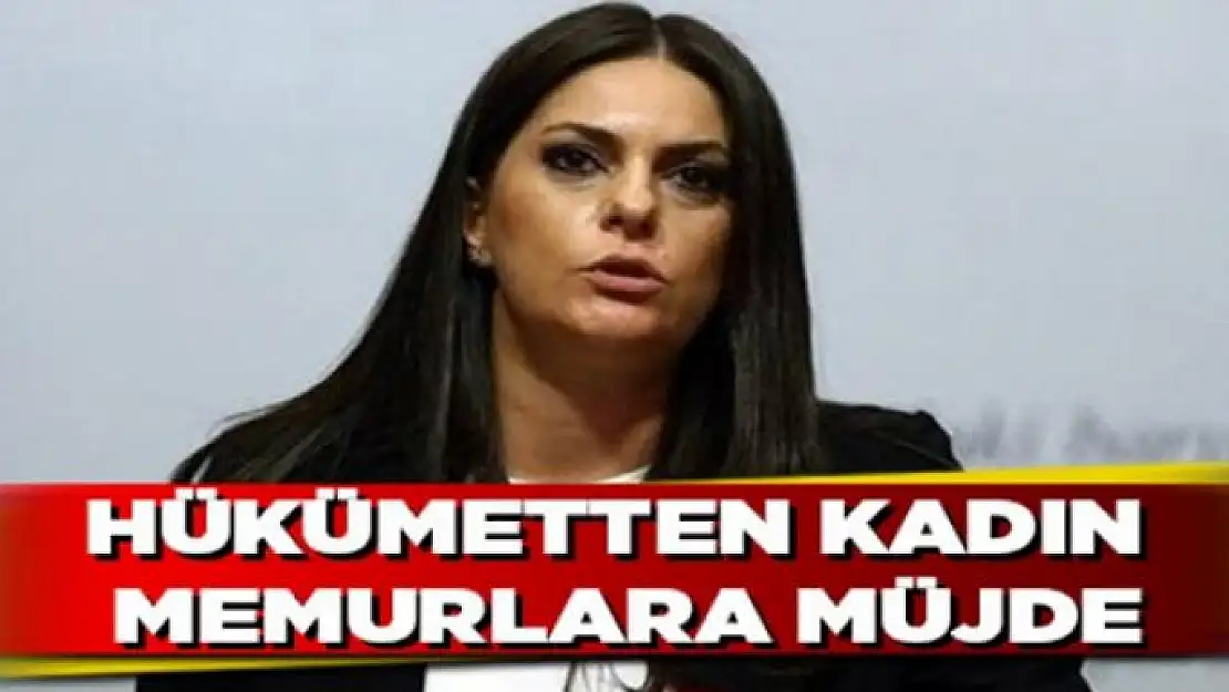 Hükümetten kadın memurlara müjde! 