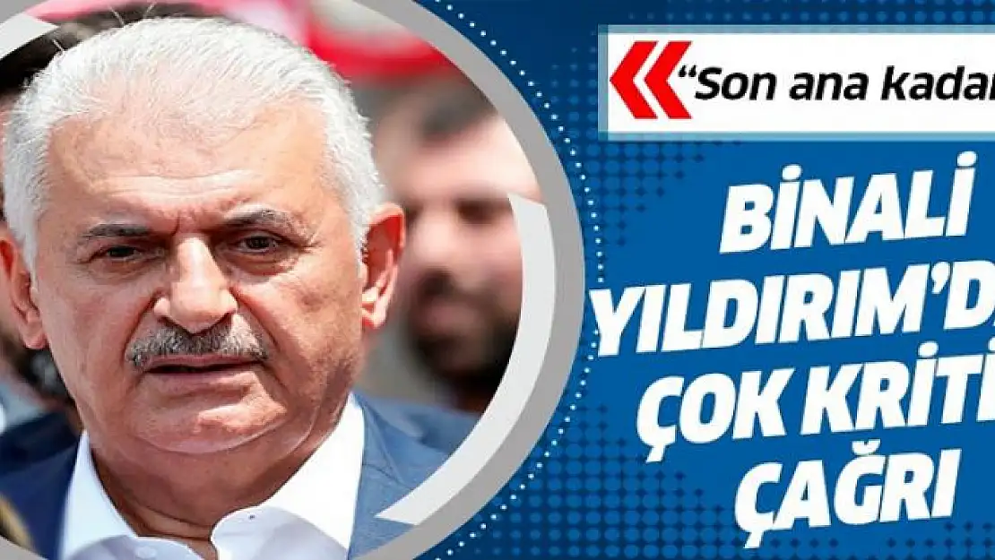 Binali Yıldırım'dan flaş sandık çağrısı