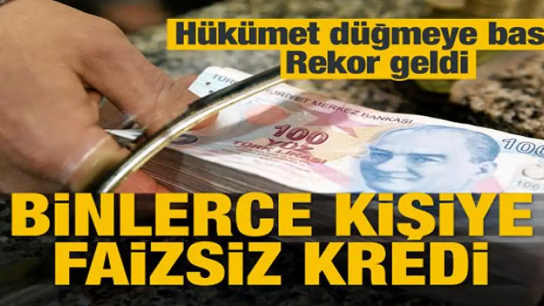 Binlerce kişiye faizsiz kredi! Rekor geldi