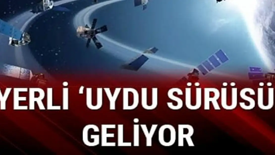 Yerli uydu sürüsü geliyor