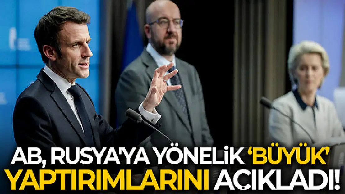 AB, Rusya'ya yönelik 'büyük' yaptırımlarını açıkladı