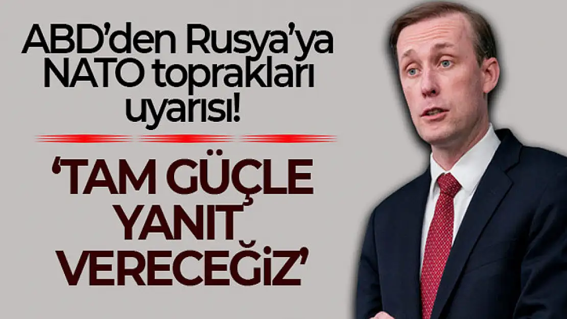 ABD'den Rusya'ya NATO toprakları uyarısı: 'Tam güçle yanıt vereceğiz'